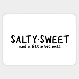 Salty Sweet and a Little Bit Nuts Magnet